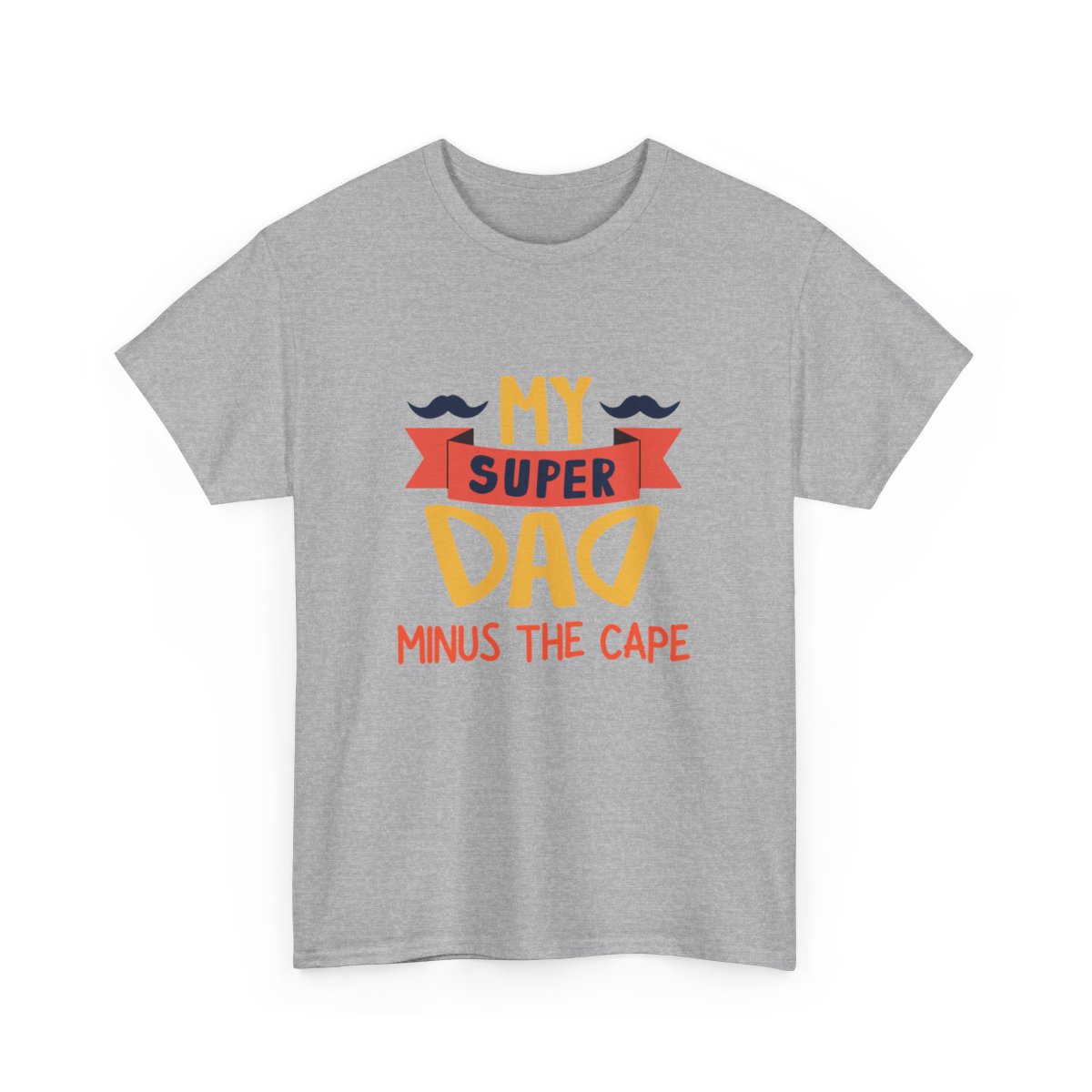 My Super Dad Minus The Cape: Unisex Heavy Cotton Tee - Image 85