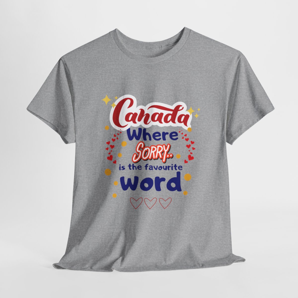 Canada, Where Sorry Is The Favourite Word: Unisex Heavy Cotton Tee - Image 82