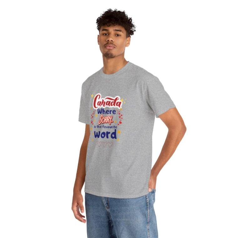 Canada, Where Sorry Is The Favourite Word: Unisex Heavy Cotton Tee - Image 95