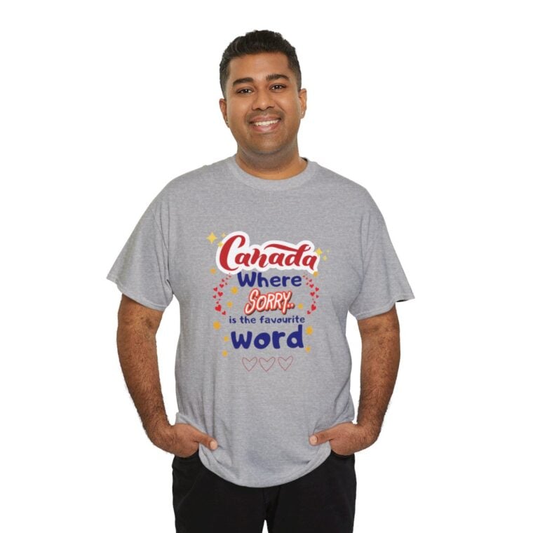 Canada, Where Sorry Is The Favourite Word: Unisex Heavy Cotton Tee - Image 98