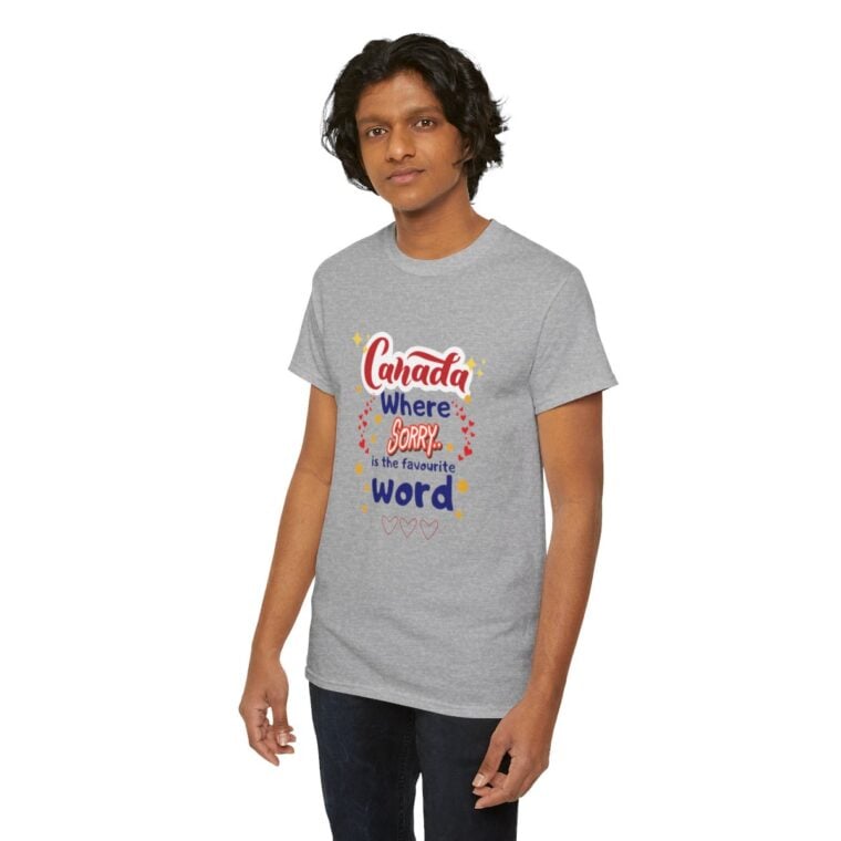Canada, Where Sorry Is The Favourite Word: Unisex Heavy Cotton Tee - Image 100