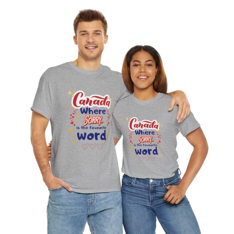 Canada, Where Sorry Is The Favourite Word: Unisex Heavy Cotton Tee - Image 105