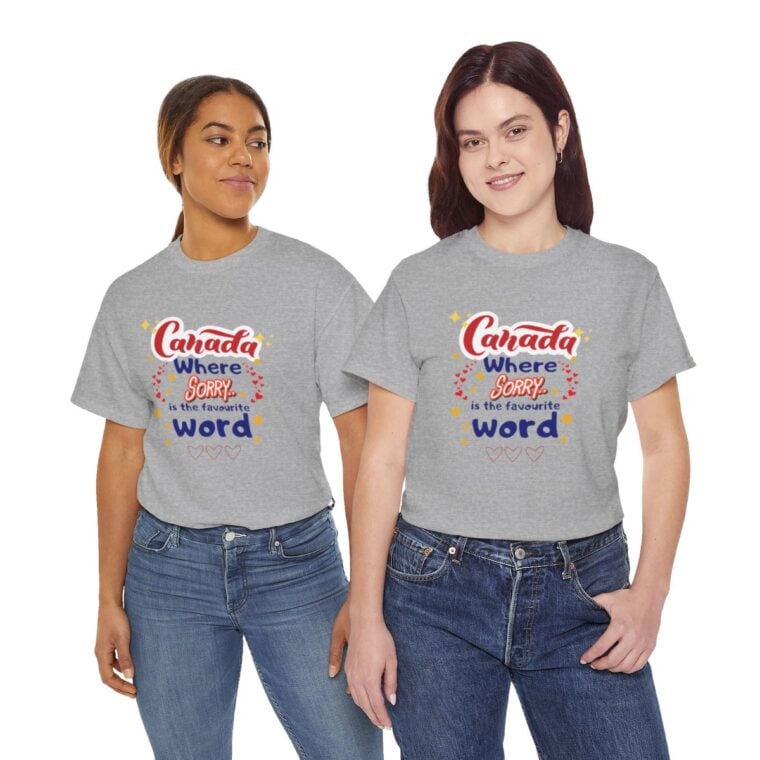 Canada, Where Sorry Is The Favourite Word: Unisex Heavy Cotton Tee - Image 106