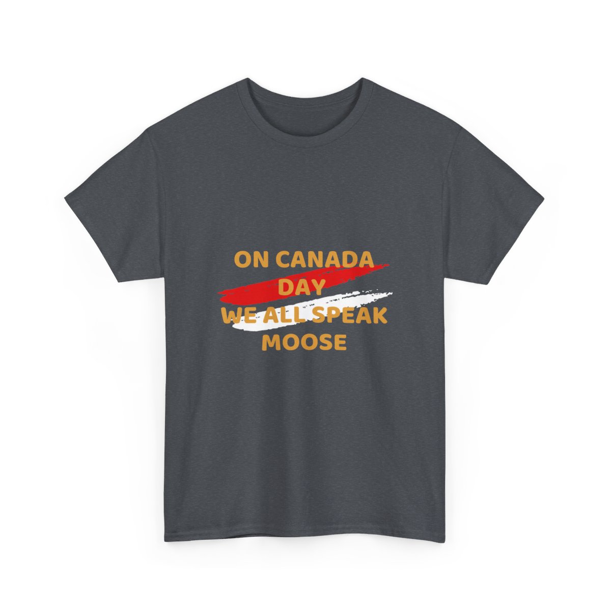 On Canada Day: We All Speak Moose: Unisex Heavy Cotton Tee - Image 85