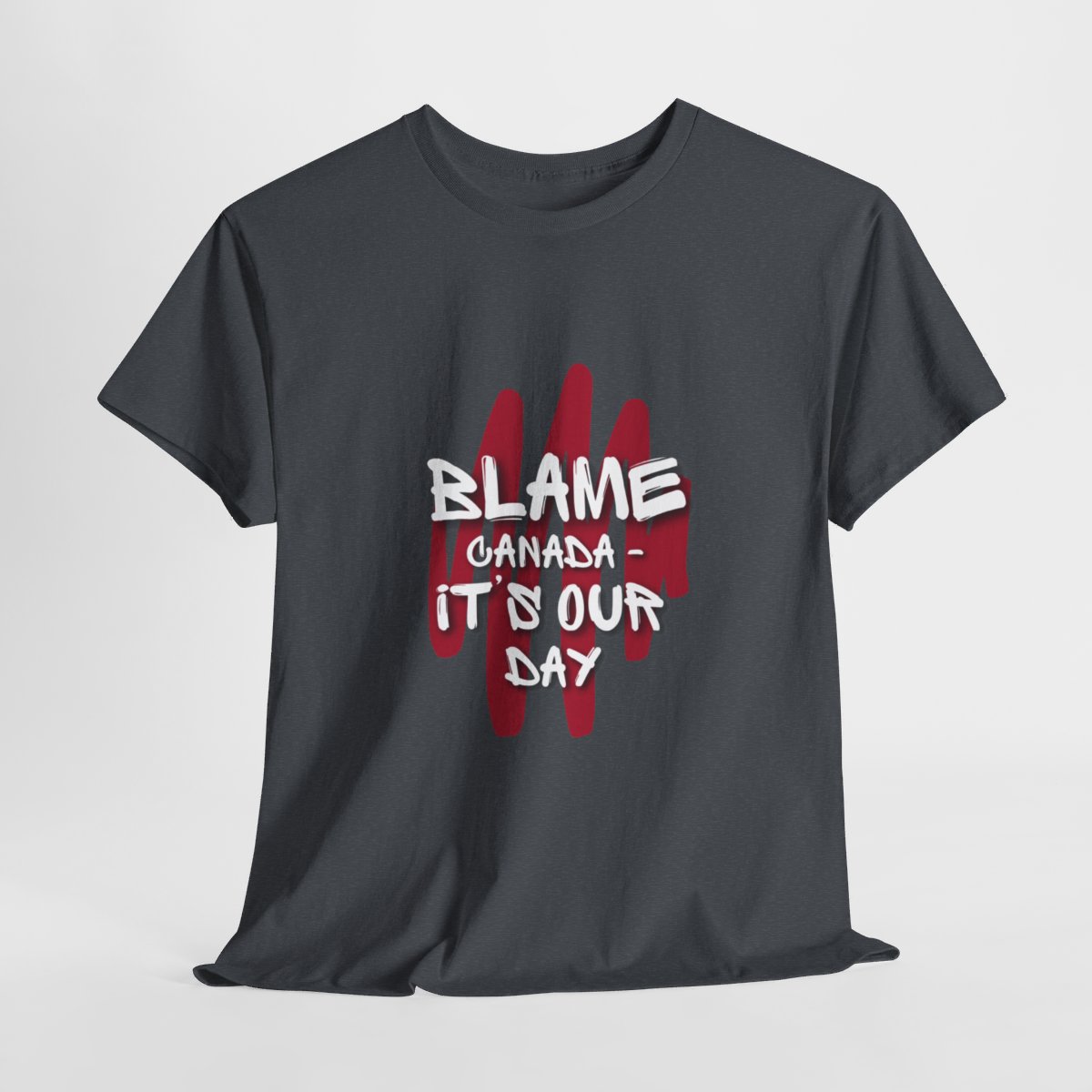 Blame Canada: It's Our Day: Unisex Heavy Cotton Tee 115 Blame Canada: It's Our Day: Unisex Heavy Cotton Tee - Image 115