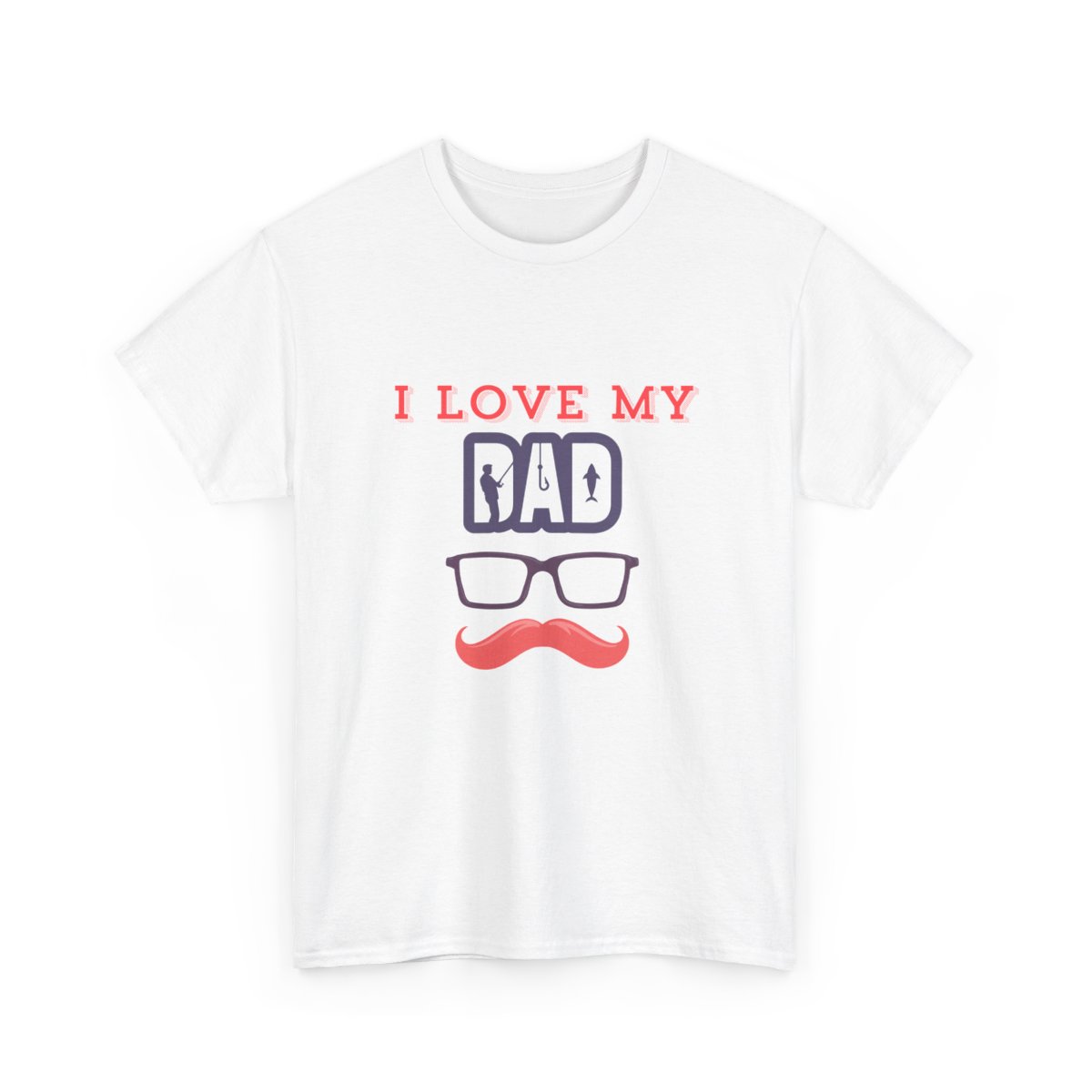I Love My dad: Unisex Heavy Cotton Tee 31 I Love My dad: Unisex Heavy Cotton Tee - Image 31
