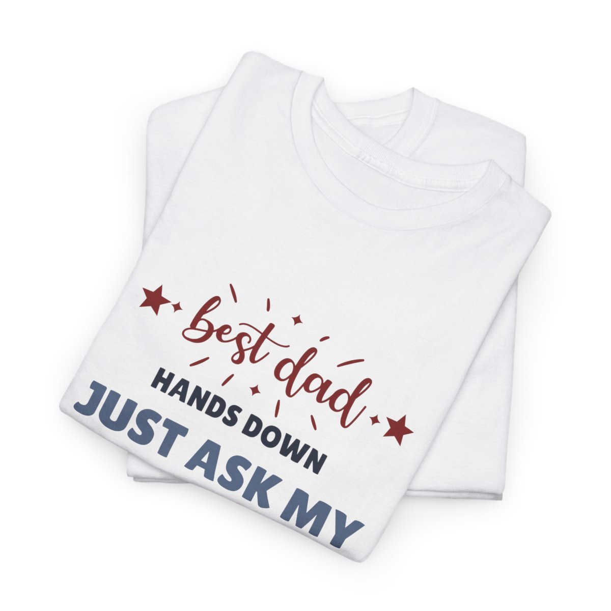 Best Dad Hands Down, Just Ask My Kids: Unisex Heavy Cotton Tee 33 Best Dad Hands Down, Just Ask My Kids: Unisex Heavy Cotton Tee - Image 33