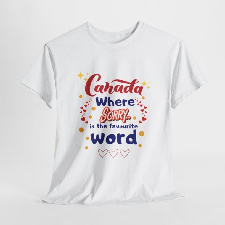 Canada, Where Sorry Is The Favourite Word: Unisex Heavy Cotton Tee - Image 28