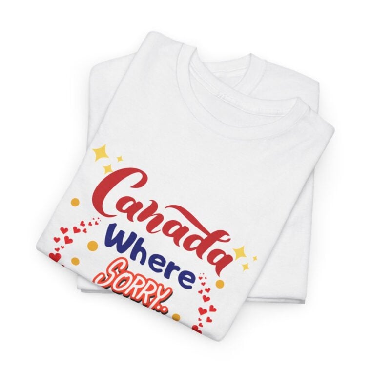 Canada, Where Sorry Is The Favourite Word: Unisex Heavy Cotton Tee - Image 33