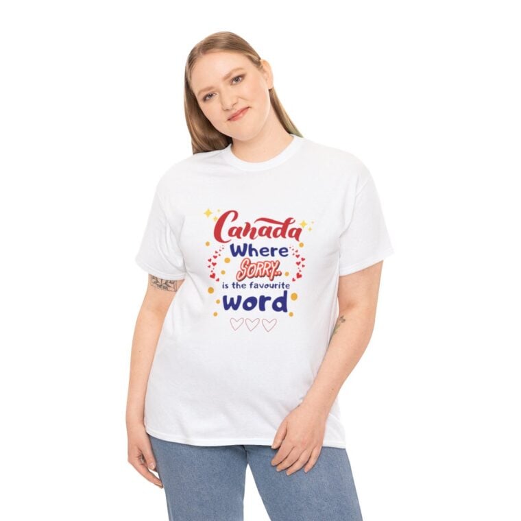 Canada, Where Sorry Is The Favourite Word: Unisex Heavy Cotton Tee - Image 39