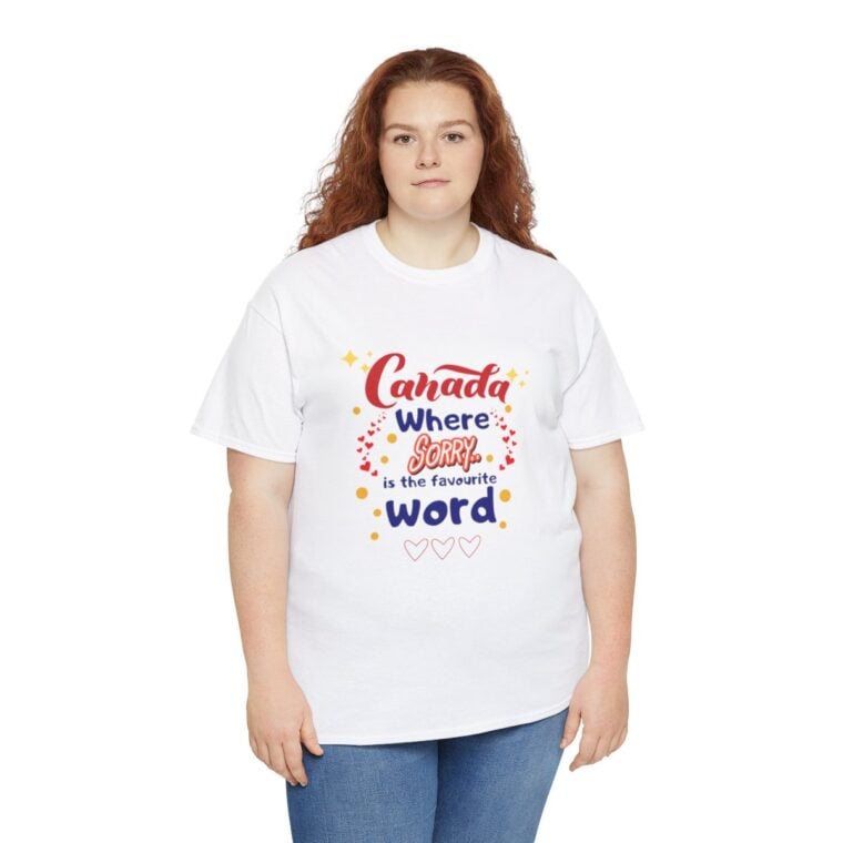 Canada, Where Sorry Is The Favourite Word: Unisex Heavy Cotton Tee - Image 42