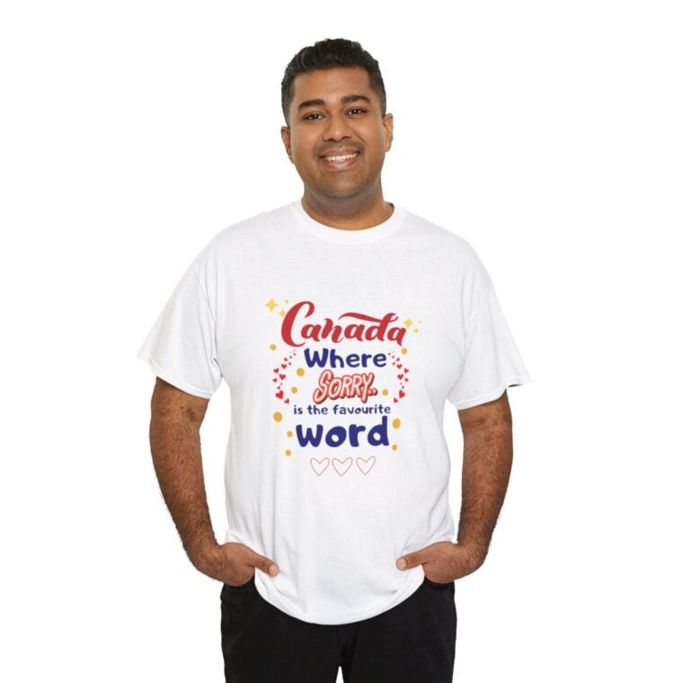 Canada, Where Sorry Is The Favourite Word: Unisex Heavy Cotton Tee - Image 44