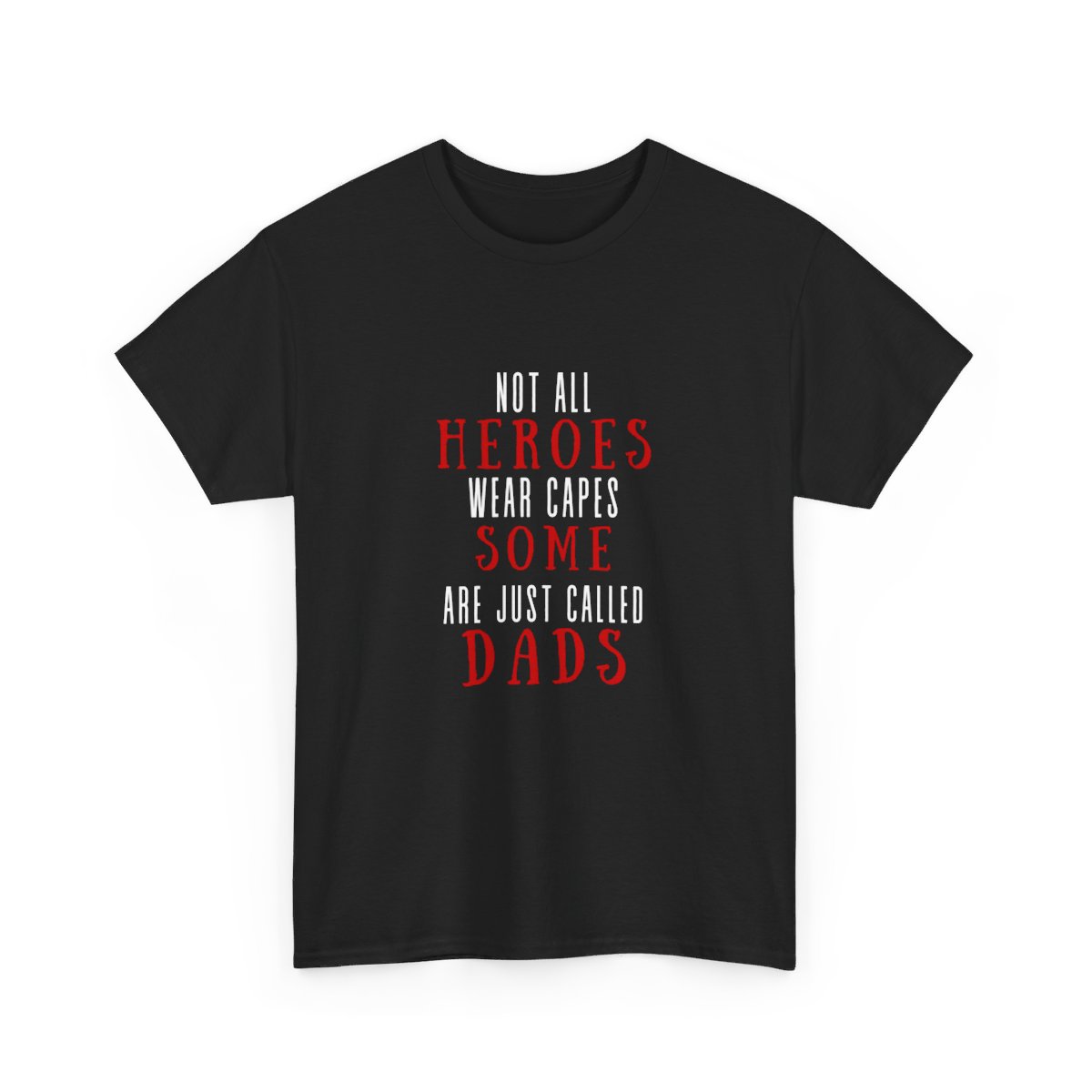 Not all heroes wear capes some are just called dads: Unisex Heavy Cotton Tee 4 Not all heroes wear capes some are just called dads: Unisex Heavy Cotton Tee - Image 4