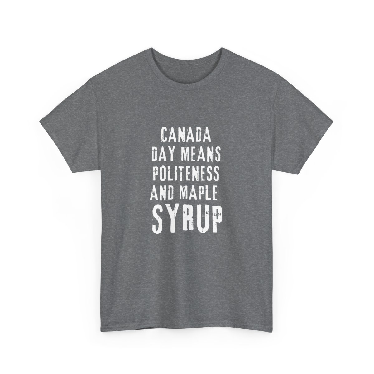 Canada Day Means Politeness & Maple Syrup: Unisex Heavy Cotton Tee 112 Canada Day Means Politeness & Maple Syrup: Unisex Heavy Cotton Tee - Image 112