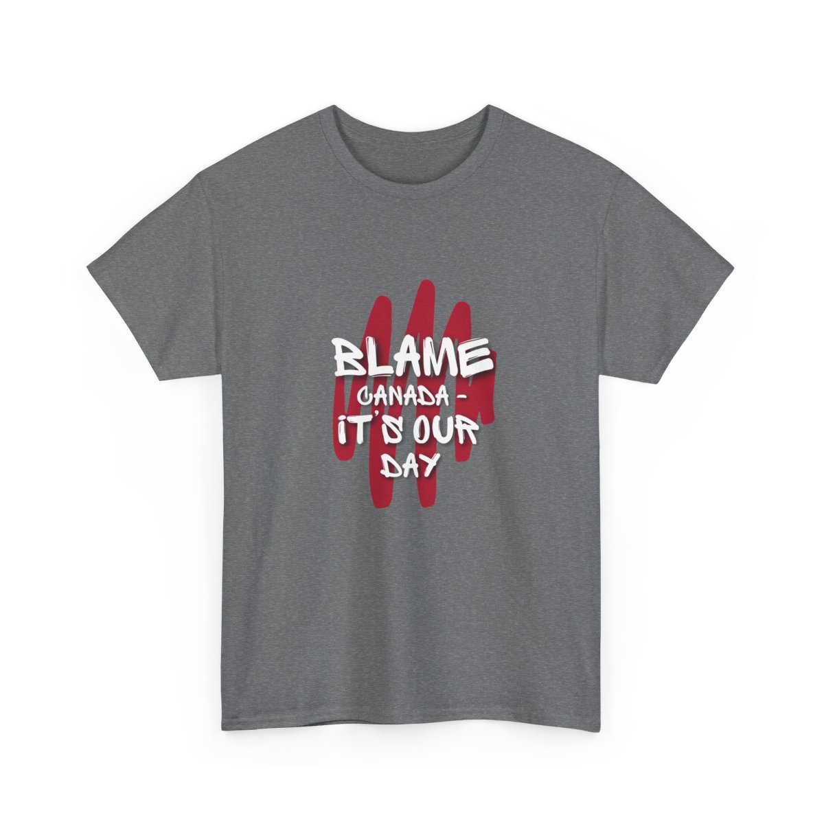 Blame Canada: It's Our Day: Unisex Heavy Cotton Tee 85 Blame Canada: It's Our Day: Unisex Heavy Cotton Tee - Image 85
