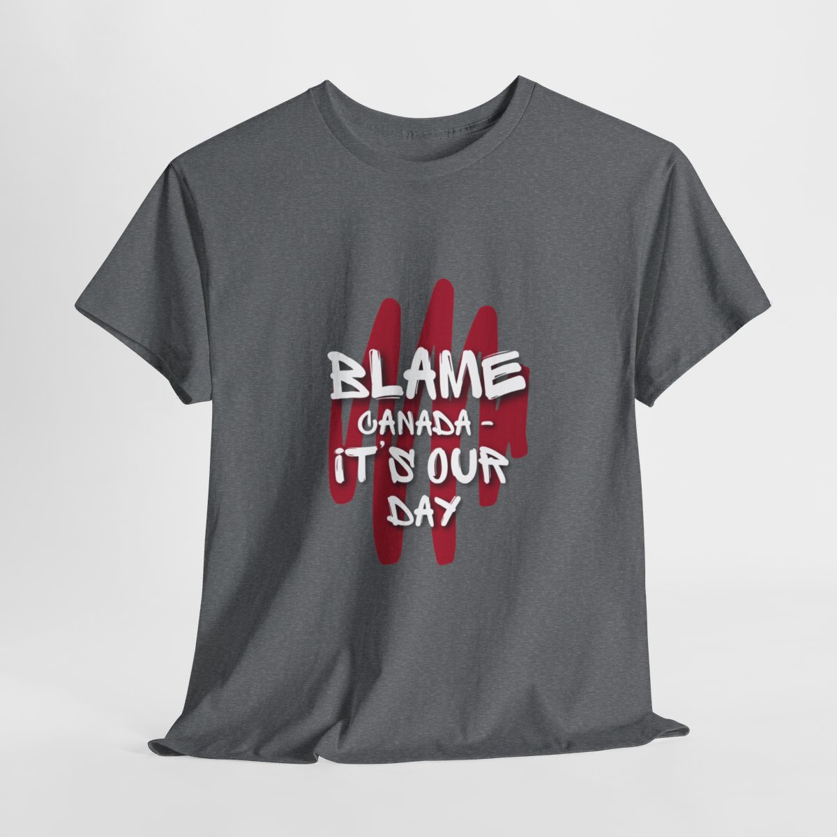 Blame Canada: It's Our Day: Unisex Heavy Cotton Tee 88 Blame Canada: It's Our Day: Unisex Heavy Cotton Tee - Image 88