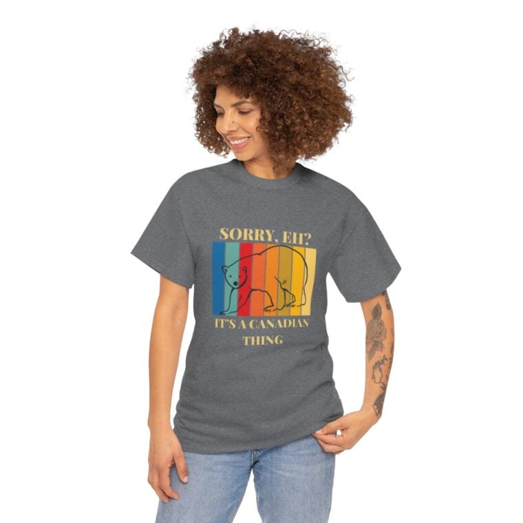 Sorry Eh? It's A Canadian Thing: Unisex Heavy Cotton Tee - Image 119