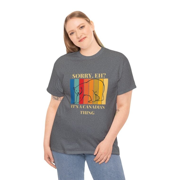 Sorry Eh? It's A Canadian Thing: Unisex Heavy Cotton Tee - Image 120