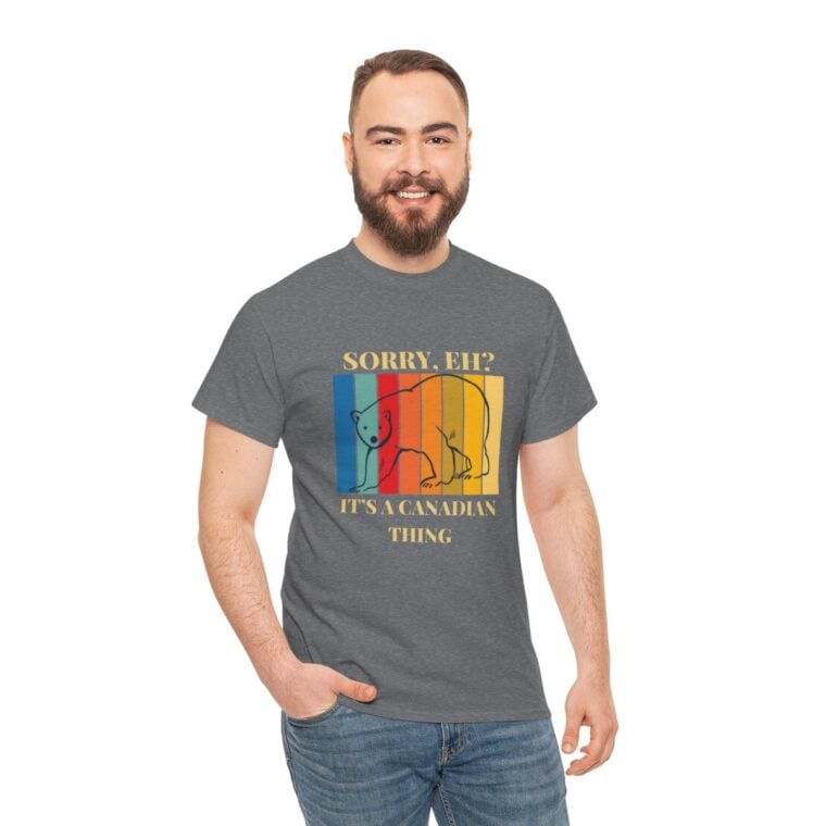 Sorry Eh? It's A Canadian Thing: Unisex Heavy Cotton Tee - Image 121