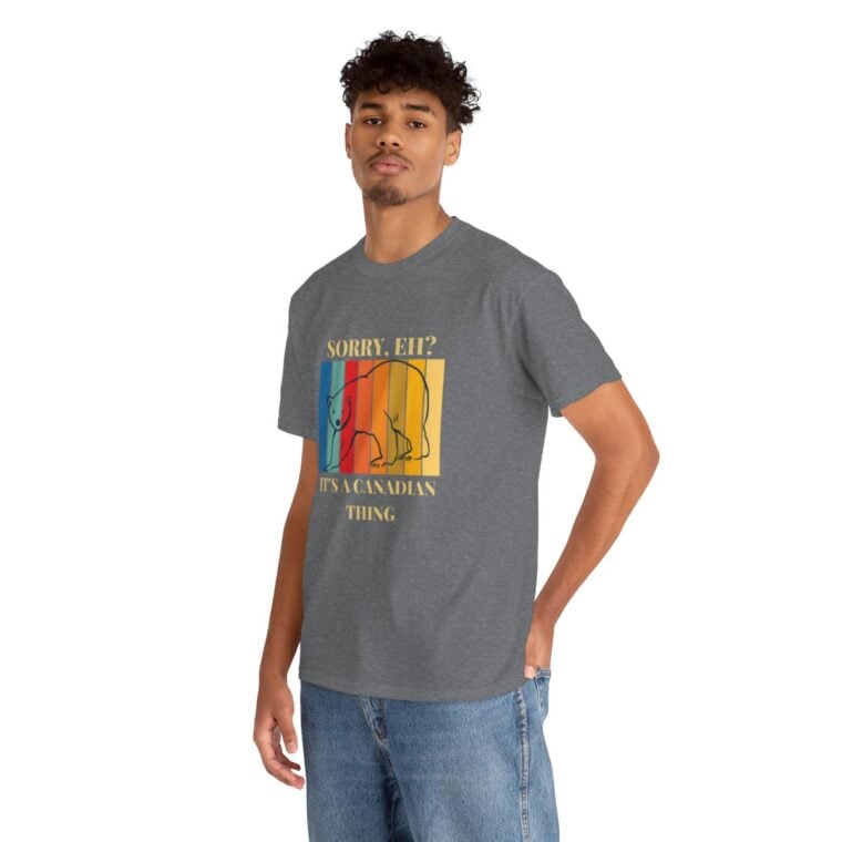 Sorry Eh? It's A Canadian Thing: Unisex Heavy Cotton Tee - Image 122