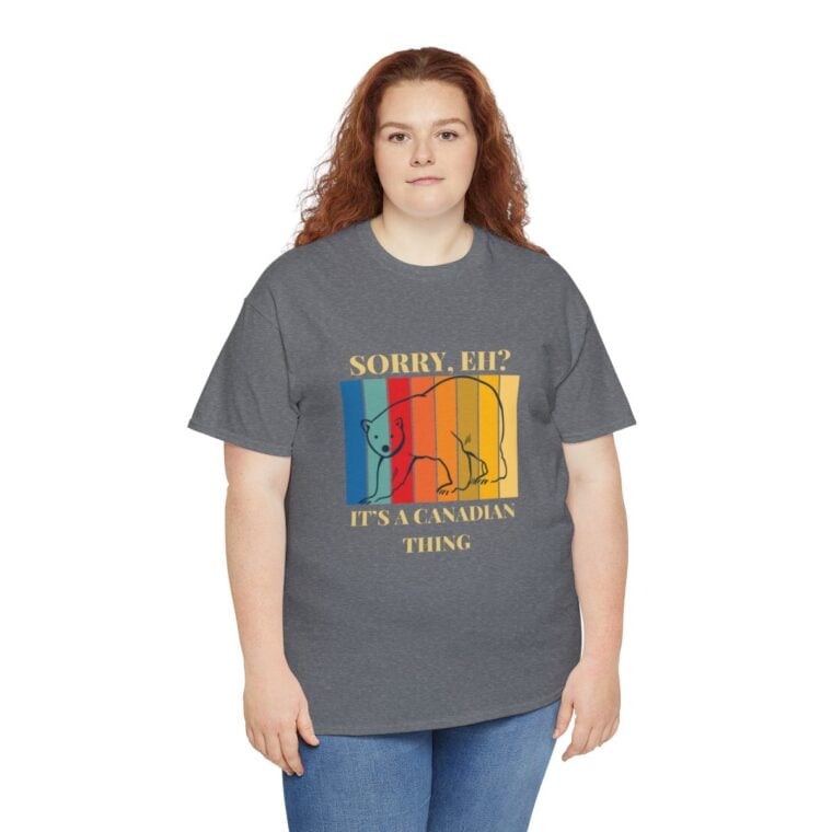 Sorry Eh? It's A Canadian Thing: Unisex Heavy Cotton Tee - Image 123
