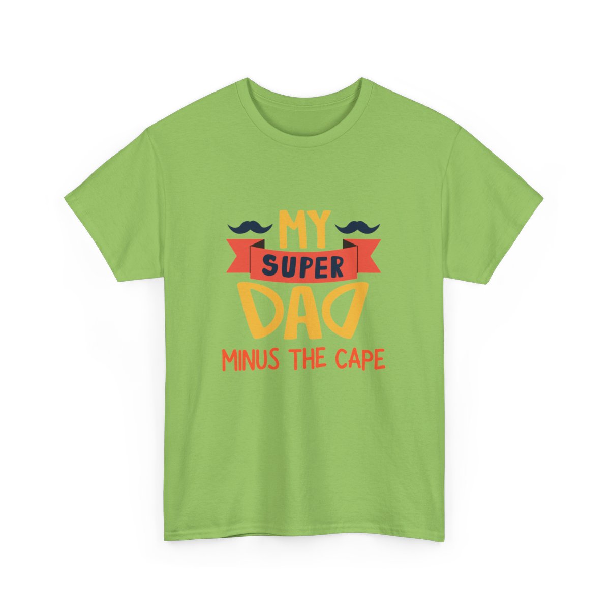 My Super Dad Minus The Cape: Unisex Heavy Cotton Tee - Image 112