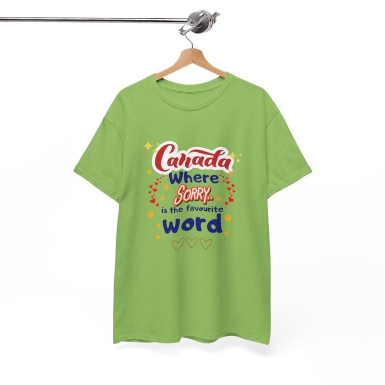 Canada, Where Sorry Is The Favourite Word: Unisex Heavy Cotton Tee - Image 169