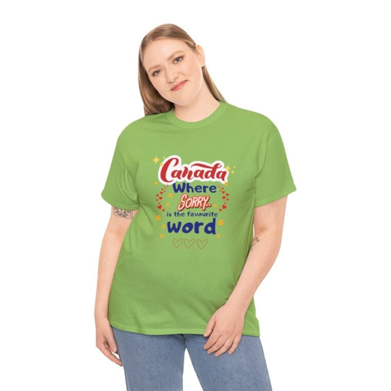 Canada, Where Sorry Is The Favourite Word: Unisex Heavy Cotton Tee - Image 174