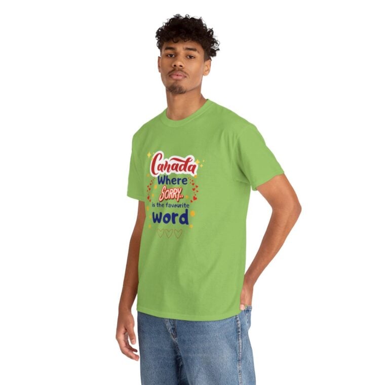 Canada, Where Sorry Is The Favourite Word: Unisex Heavy Cotton Tee - Image 176