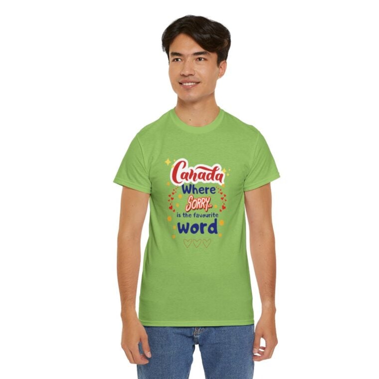 Canada, Where Sorry Is The Favourite Word: Unisex Heavy Cotton Tee - Image 183