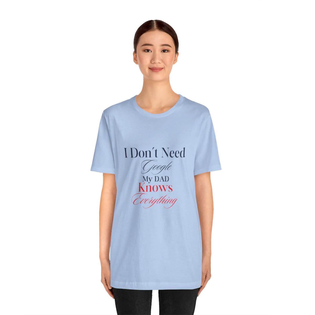 I don't need google my dad knows everything: Unisex Jersey Short Sleeve Tee 70 I don't need google my dad knows everything: Unisex Jersey Short Sleeve Tee - Image 70