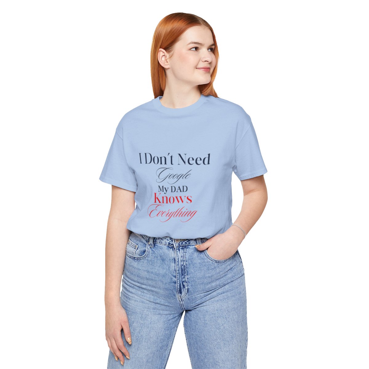 I don't need google my dad knows everything: Unisex Jersey Short Sleeve Tee 76 I don't need google my dad knows everything: Unisex Jersey Short Sleeve Tee - Image 76