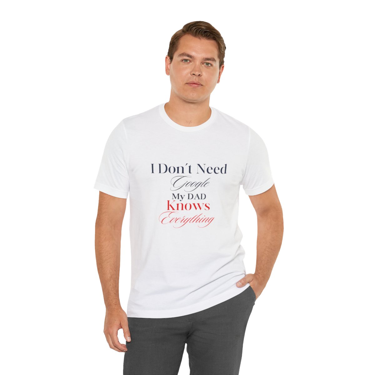 I don't need google my dad knows everything: Unisex Jersey Short Sleeve Tee 43 I don't need google my dad knows everything: Unisex Jersey Short Sleeve Tee - Image 43