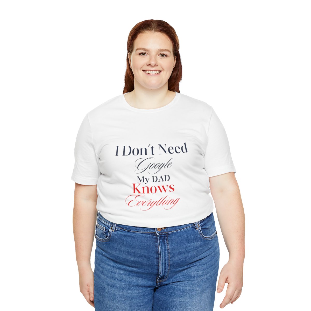 I don't need google my dad knows everything: Unisex Jersey Short Sleeve Tee 44 I don't need google my dad knows everything: Unisex Jersey Short Sleeve Tee - Image 44