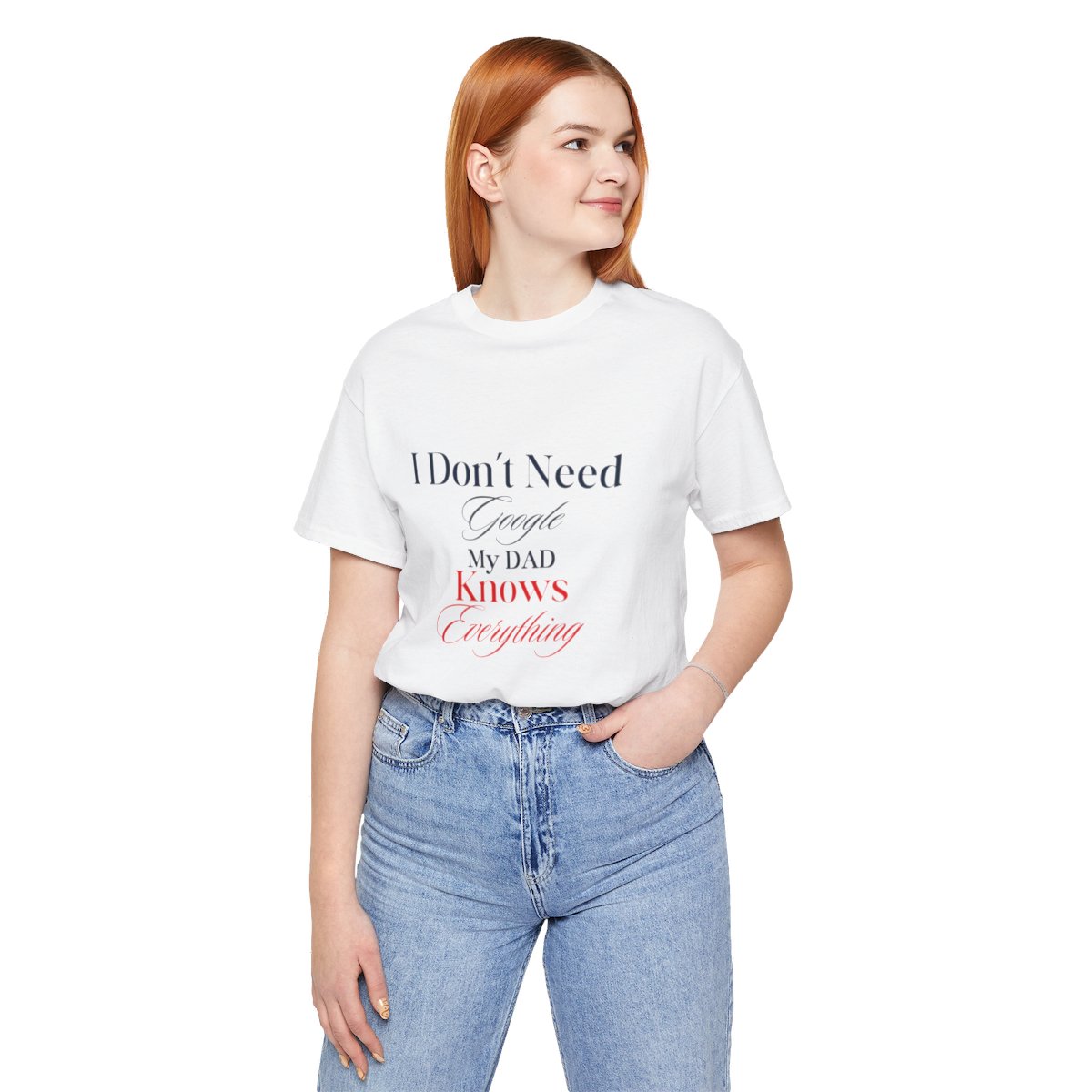 I don't need google my dad knows everything: Unisex Jersey Short Sleeve Tee 47 I don't need google my dad knows everything: Unisex Jersey Short Sleeve Tee - Image 47