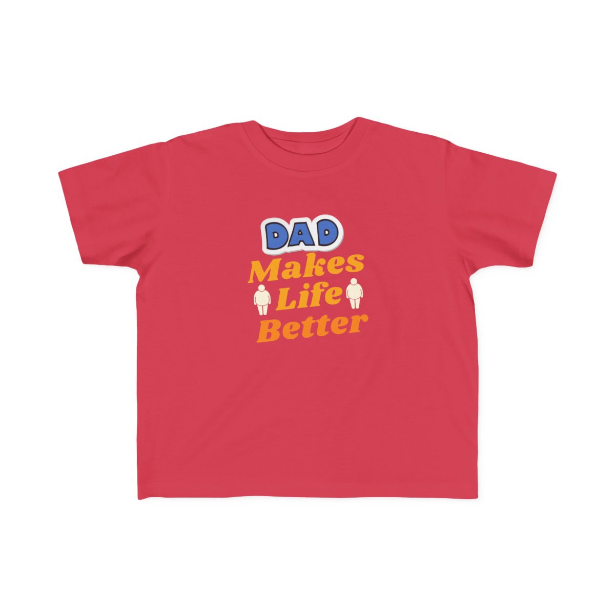 Dads Make Life Better: Toddler's Fine Jersey Tee - Image 7