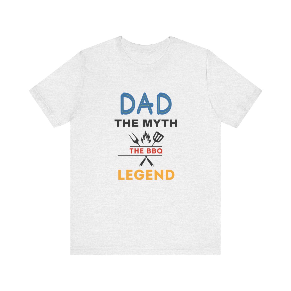 Dad: The Myth The BBQ Legend: The Unisex Jersey Short Sleeve Tee 31 Dad: The Myth The BBQ Legend: The Unisex Jersey Short Sleeve Tee - Image 31